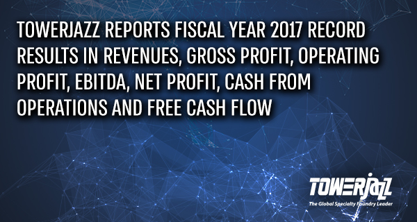 TowerJazz Fiscal Year 2017 Record Results