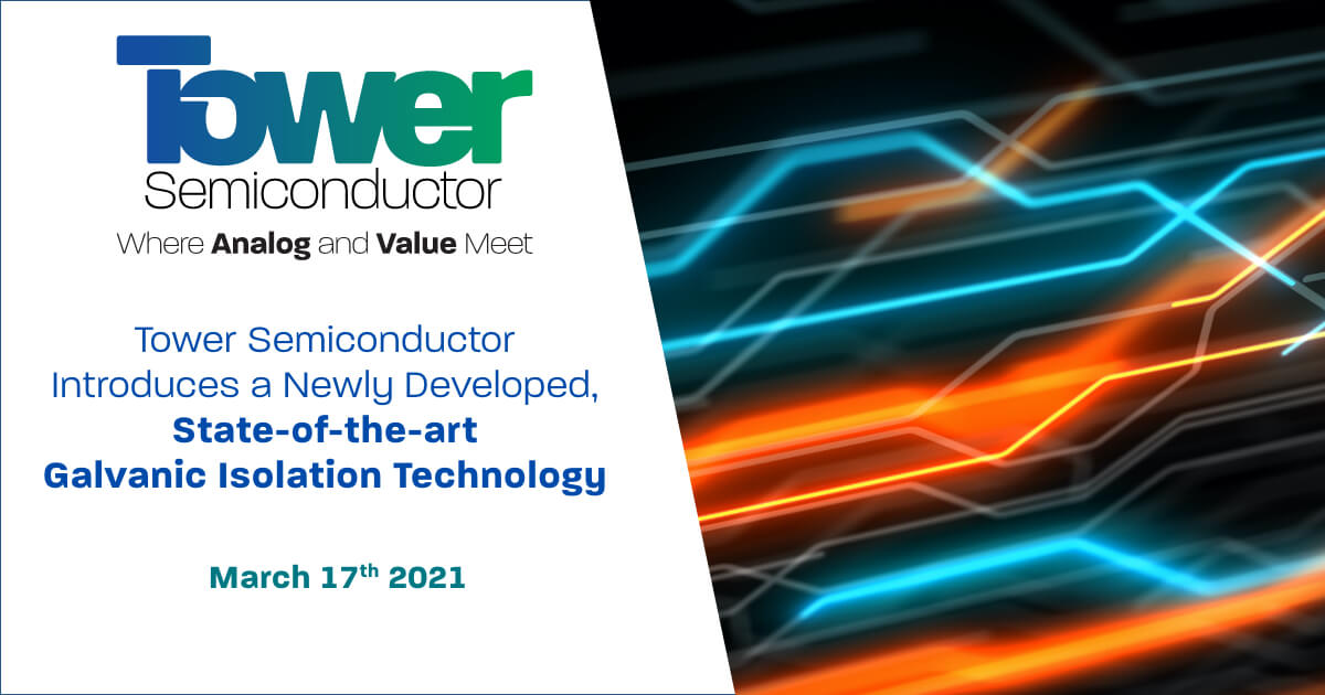 Tower Semiconductor Introduces a Newly Developed, State-of-the-art Galvanic Isolation Technology